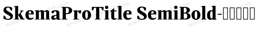 SkemaProTitle SemiBold字体转换